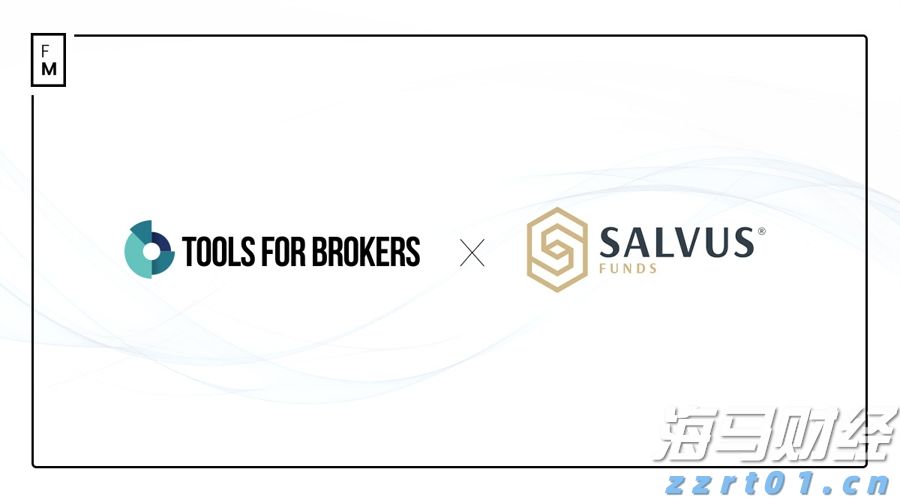 Tools for Brokers与SALVUS基金合作以便更好的推进经纪商的发